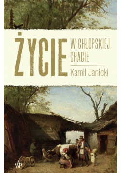 Życie w chłopskiej chacie