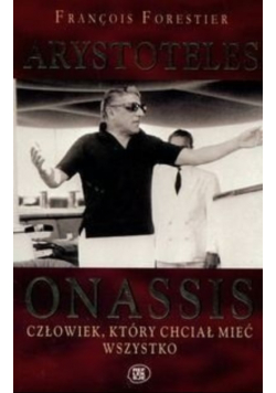 Arystoteles Onassis człowiek który chciał mieć wszystko