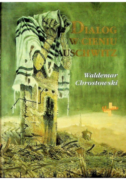 Dialog w cieniu Auschwitz