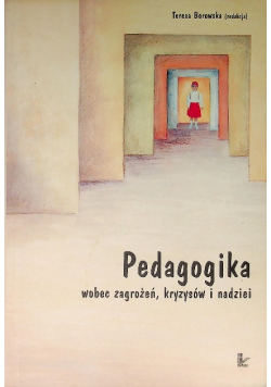 Pedagogika wobec zagrożeń, kryzysów i nadziei