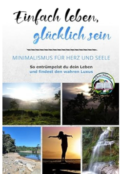 Einfach leben, glücklich sein