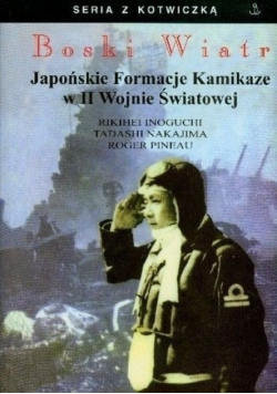 Boski Wiatr Japońskie formacje Kamikaze w II Wojnie Światowej