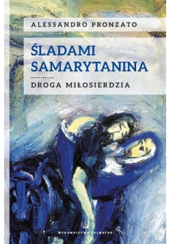 Śladami Samarytanina Droga miłosierdzia
