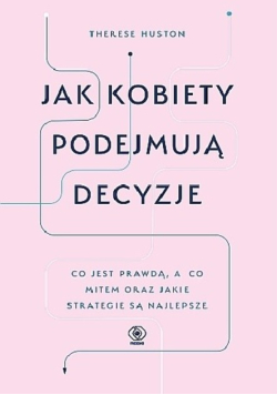 Jak kobiety podejmują decyzje