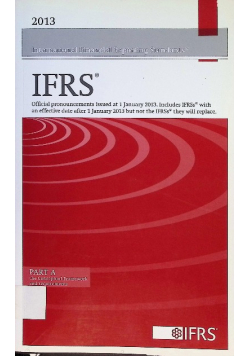 2013 International Financial Reporting Standards IRFS: Official Pronouncements Issued at 1 January 2013. PART B