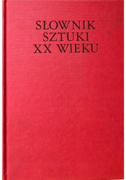 Słownik sztuki XX wieku