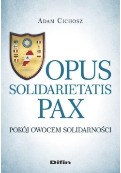 Opus solidarietatis Pax. Pokój owocem solidarności