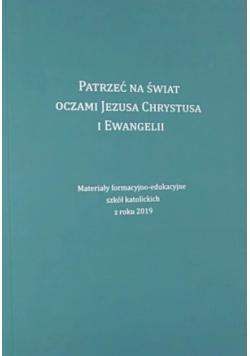 Patrzeć Na Świat Oczami Jezusa Chrystusa I Ewangelii