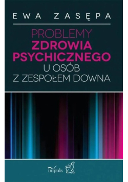 Problemy zdrowia psychicznego u osób z zespołem Downa