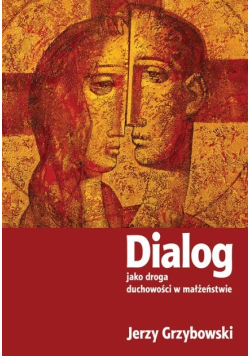 Dialog jako droga duchowości w małżeństwie