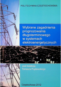 Wybrane zagadnienia prognozowania długoterminowego w systemach elektroenergetycznych
