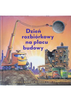 Dzień rozbiórkowy na placu budowy