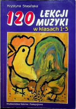 120 lekcji muzyki w klasach 1 - 3