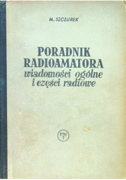 Poradnik radioamatora Wiadomości ogólne i części radiowe