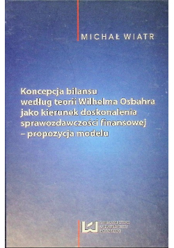 Koncepcja bilansu według teorii Wilhelma Osbahra jako kierunek doskonalenia sprawozdawczości finansowej