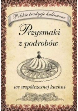 Przysmaki z podrobów we współczesnej kuchni