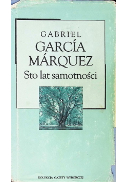 Kolekcja Gazety Wyborczej Tom 30 Sto lat samotności