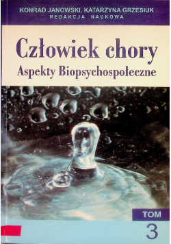 Człowiek chory Aspekty biopsychospołeczne Tom 3