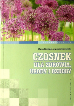 Czosnek dla zdrowia urody i ozdoby