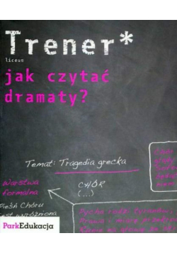 Trener liceum jak czytać dramaty?