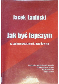 Jak być lepszym w życiu prywatnym i zawodowym