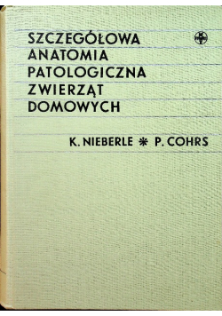 Szczegółowa anatomia patologiczna zwierząt domowych