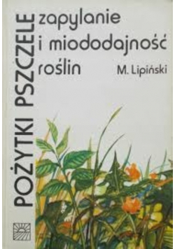 Pożytki pszczele zapylanie i miododajność roślin