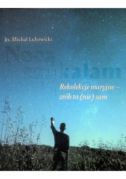 Nocą szukałam rekolekcje maryjne - zrób to (nie) sam