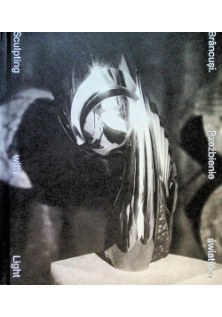 Brancusi rzeźbienie światłem