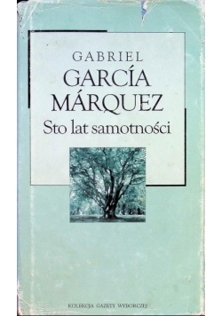 Kolekcja Gazety Wyborczej Tom 30 Sto lat samotności