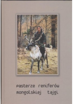 Pasterze reniferów mongolskiej tajgi