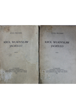 Król Władysław Jagiełło Tom I i II 1908 r.