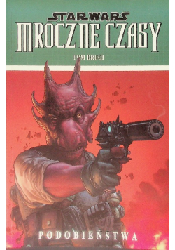 Star Wars Mroczne Czasy Podobieństwa Tom 2