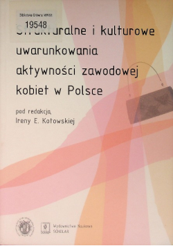 Strukturalne i kulturowe uwarunkowania aktywności zawodowej kobiet w Polsce