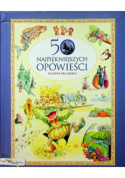 50 najpiękniejszych opowieści Klasyka dla dzieci