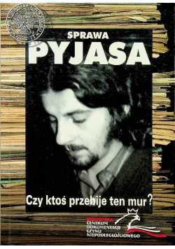 Sprawa Pyjasa Czy ktoś przebije ten mur