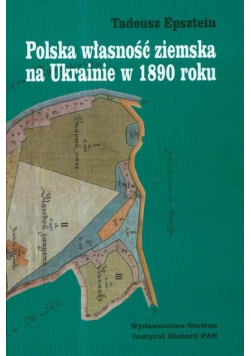 Polska własność ziemska na Ukrainie w 1890 roku
