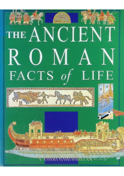 The Ancient Roman Facts Of Life