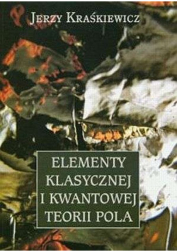 Elementy klasycznej i kwantowej teorii pola