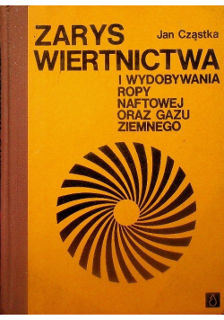 Zarys wiertnictwa i wydobywanie ropy naftowej oraz gazu ziemnego