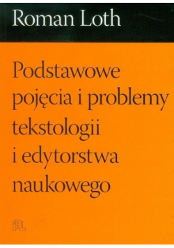 Podstawowe pojęcia i problemy tekstologii i edytorstwa naukowego