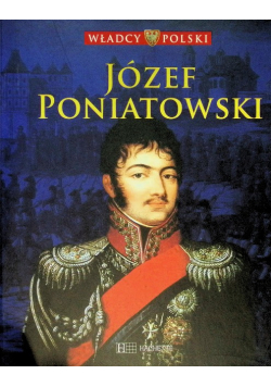Władcy Polski Tom 46 Józef Poniatowski