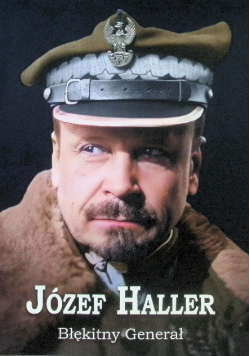 Józef Haller. Błękitny generał