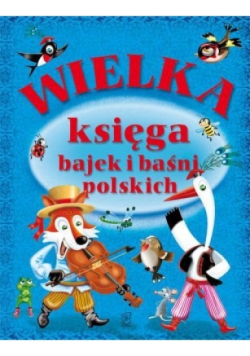 Wielka księga bajek i baśni polskich
