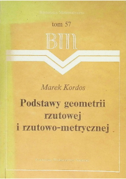 Podstawy geometrii rzutowej i rzutowo metrycznej Tom 57