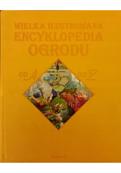 Wielka ilustrowana encyklopedia ogrodu od A do Z