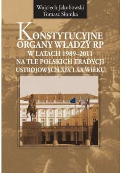 Konstytucyjne organy władzy RP w latach 1989-2011