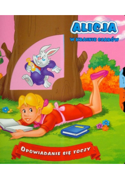 Opowiadanie się toczy Alicja w krainie czarów