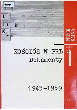 Kościół w PRL. Dokumenty, Tom I