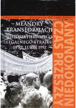 Meandry transformacji. Historia pierwszego legalnego strajku III RP